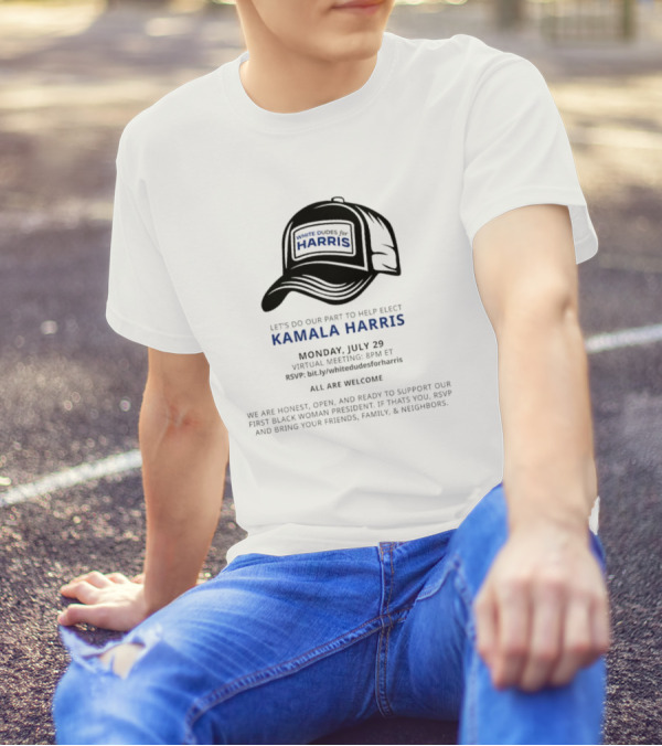 White Dudes For Harris Let's Do Our Part To Help Elect Kamala Harris Monday July 29 Virtual Meeting 8PM ET T-Shirt