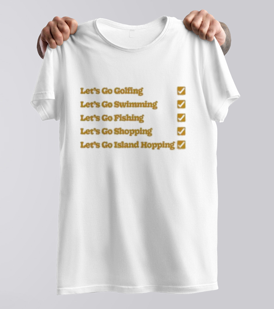Let's Go Golfing Swimming Fishing Shopping Island Hopping 2024 DJ Khaled It's OK To Be Happy White Smile T-Shirt