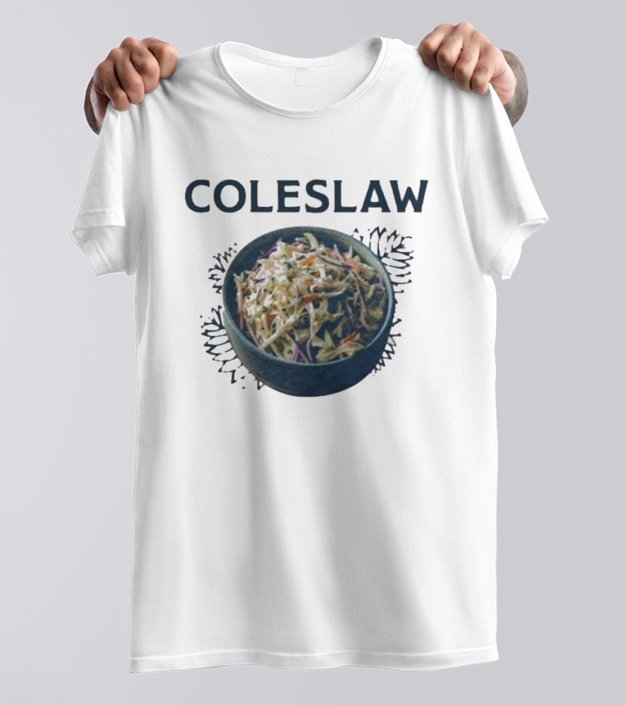 Coleslaw The Cool And Crisp Taste Of Summer In A Bowl It’s Not Barbeque Without It T-Shirt