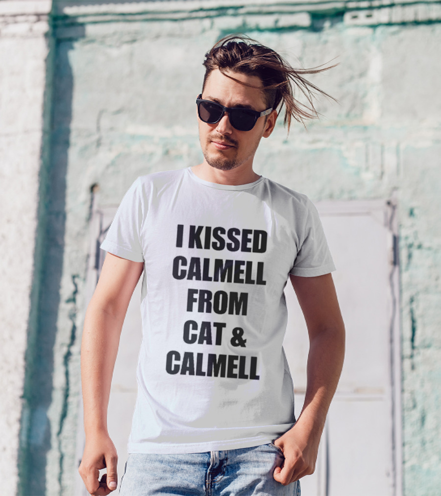Cultshotta I Kissed Calmell From Cat And Calmell T-Shirt