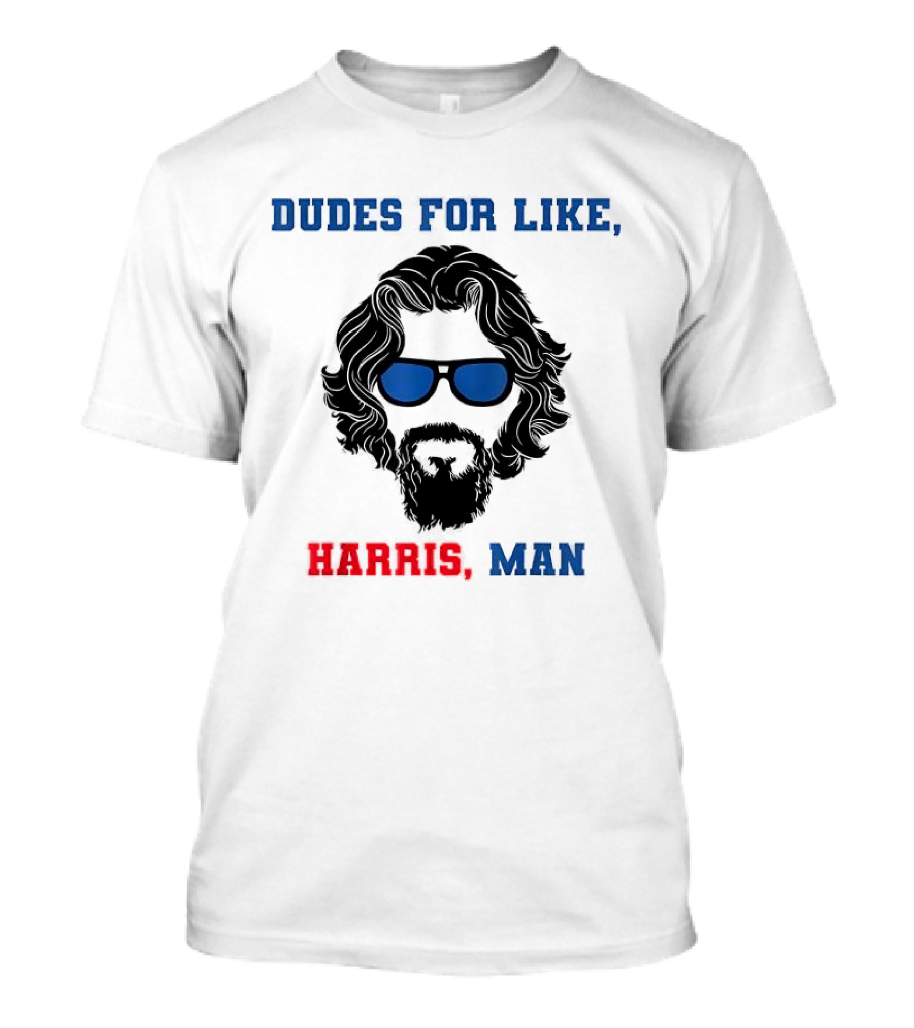 Dudes For Like Harris Man T-Shirt