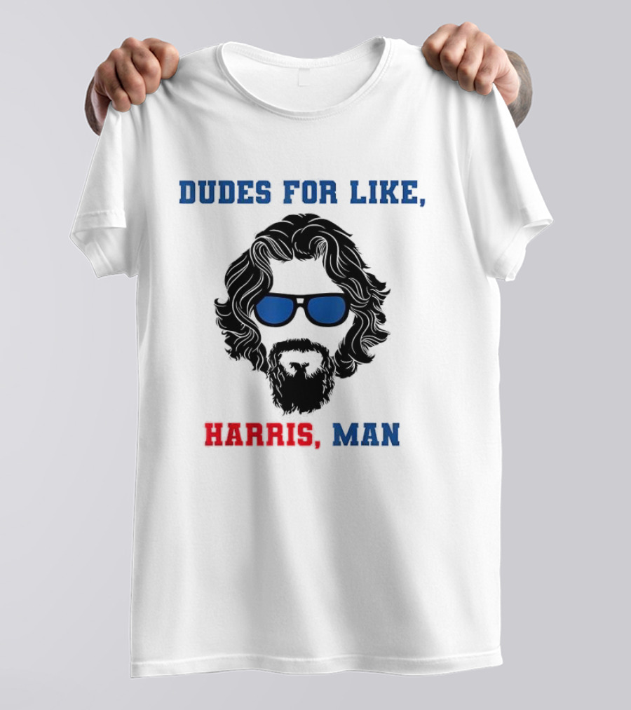 Dudes For Like Harris Man T-Shirt
