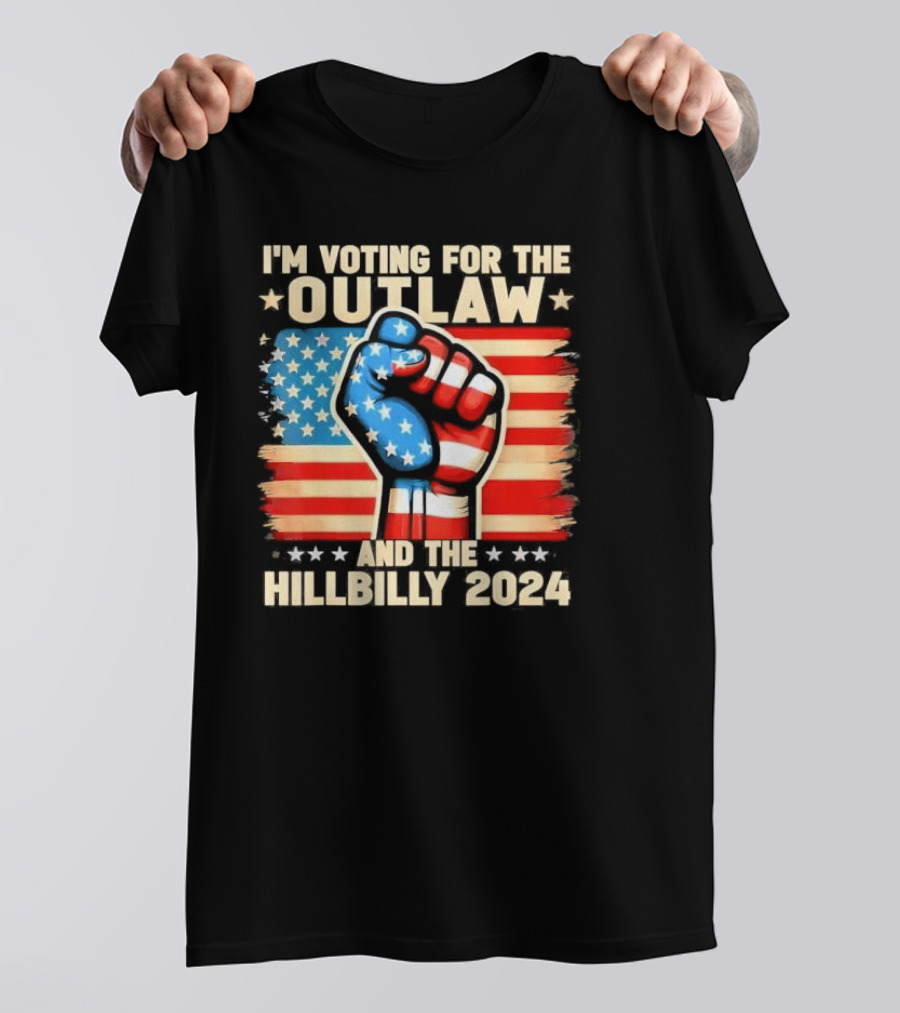 I’m Voting For The Outlaw And The Hillbilly 2024 US Flag Fist Stars Stripes T-Shirt