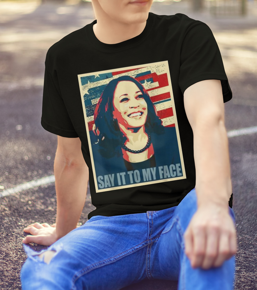SAY IT TO MY FACE American Flag Kamala T-Shirt