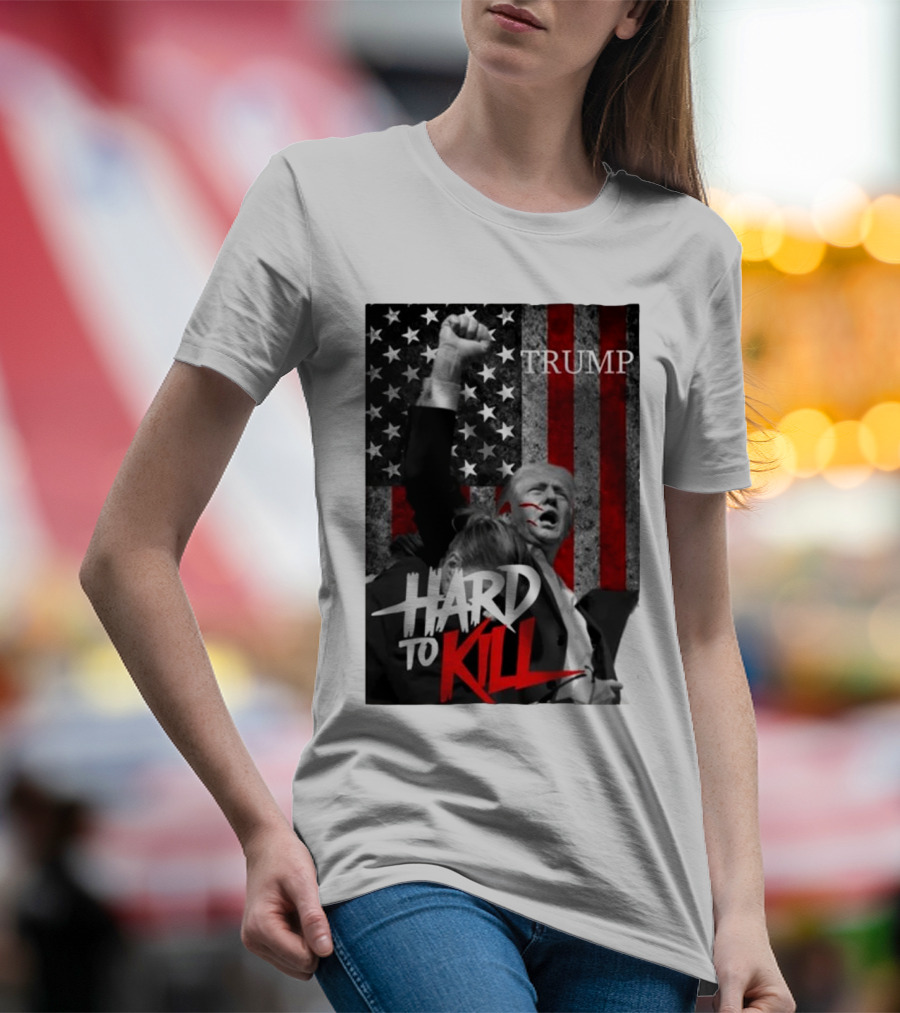 Trump Hard To Kill American Flag T-Shirt