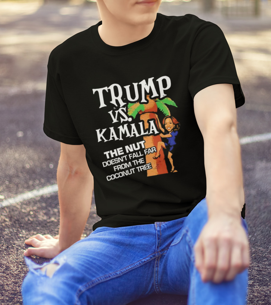 Trump Vs Kamala The Nut Doesn't Fall Far From The Coconut Tree T-Shirt