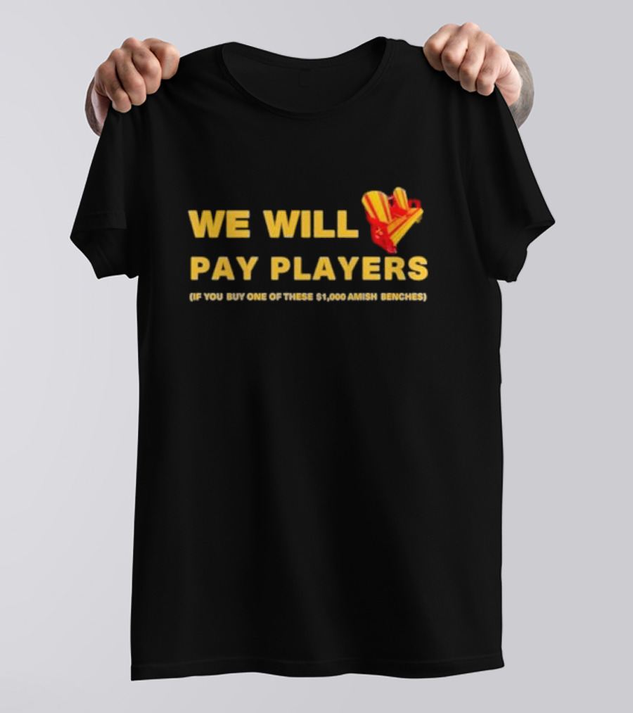 WE WILL PAY PLAYERS IF YOU BUY ONE OF THESE $1,000 AMISH BENCHES T-Shirt