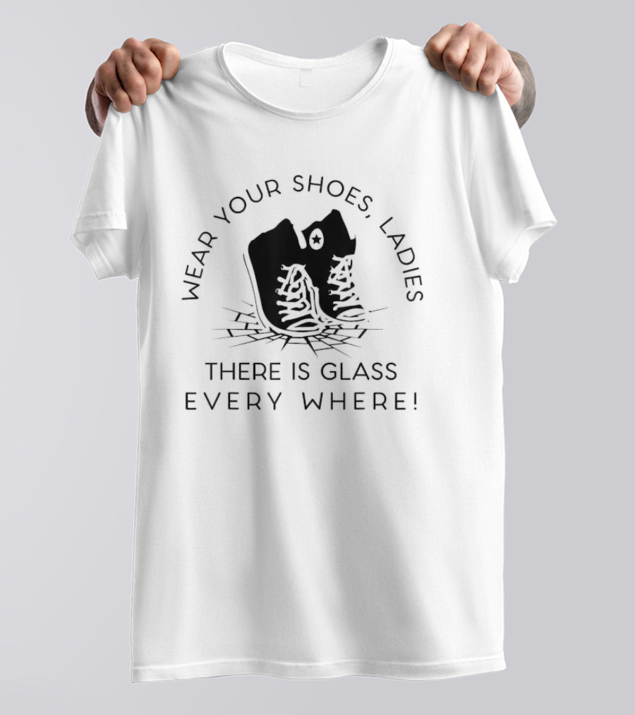 Wear Your Shoes Ladies There Is Glass Everywhere Kamala Harris For Women T-Shirt
