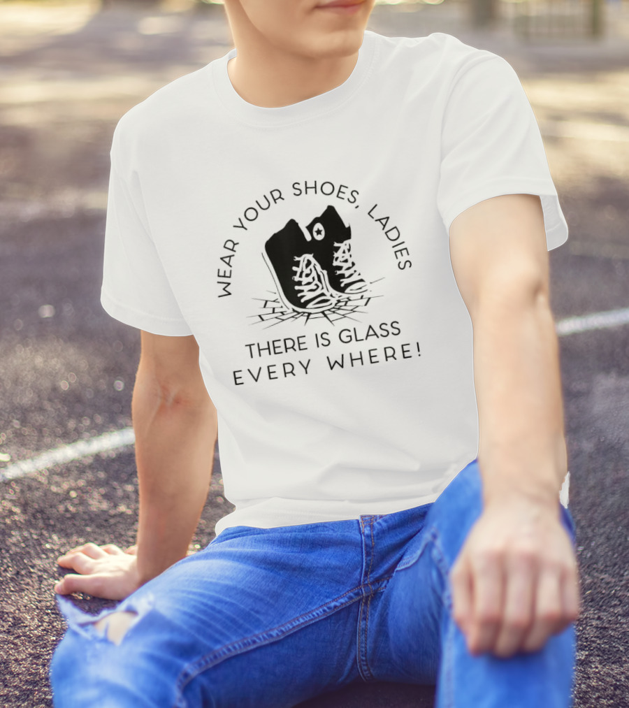 Wear Your Shoes Ladies There Is Glass Everywhere Kamala Harris For Women T-Shirt