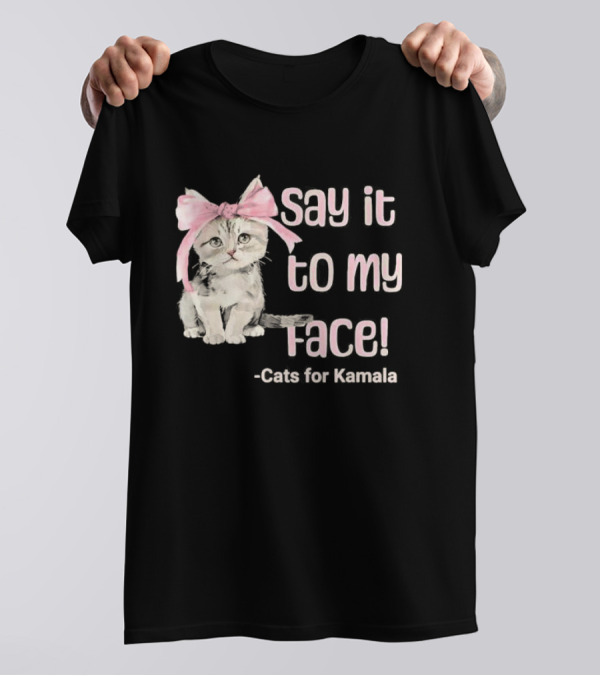 Say It To My Face Cats For Kamala Pink Bow Kitty T-Shirt