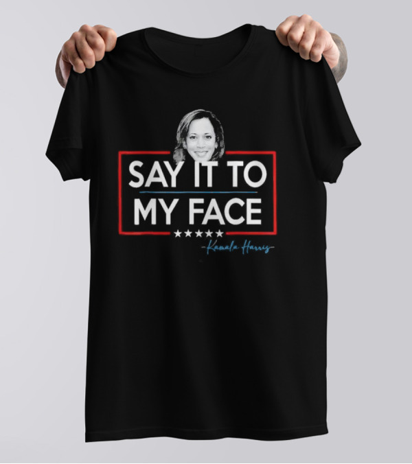 Say It To My Face Kamala Harris Stars Frame T-Shirt