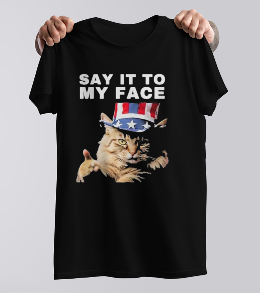 Say It To My Face Kamala Cat In Uncle Sam Hat T-Shirt