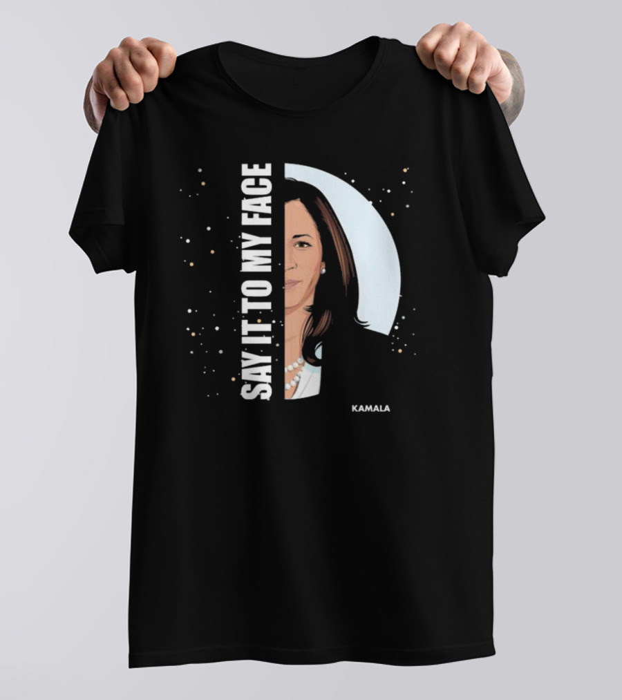 Say It To My Face Kamala Half Portrait Bold Text White Stars T-Shirt
