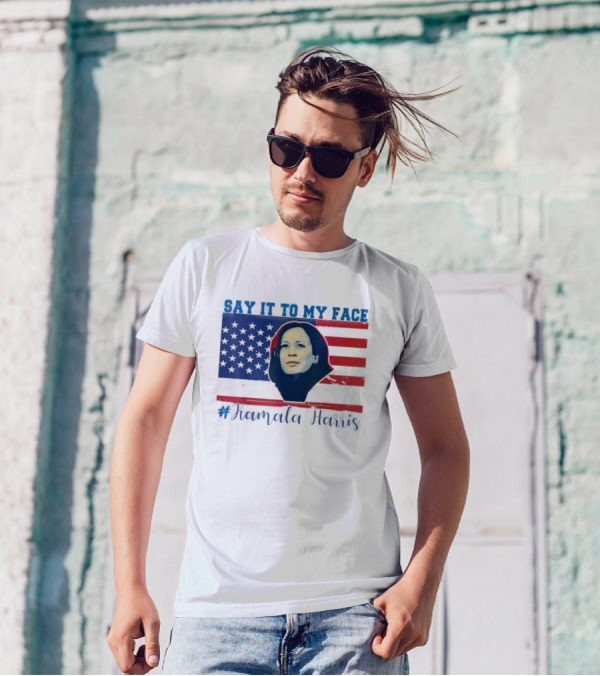 SAY IT TO MY FACE #Kamala Harris American Flag T-Shirt