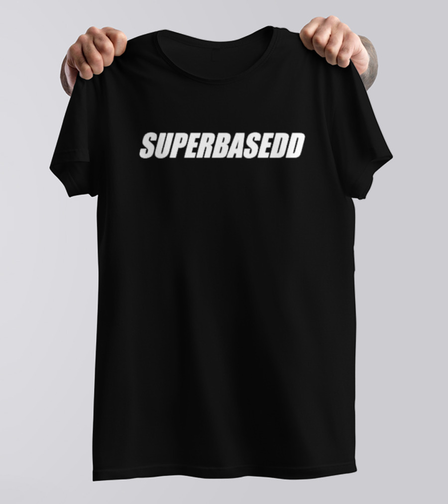 SUPERBASEDD T-Shirt