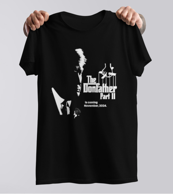 The Donfather Part II Is Coming November 2024 Puppet Strings T-Shirt