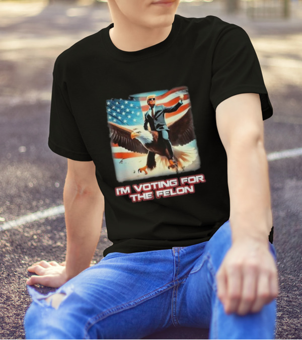 I'm Voting For The Felon Bald Eagle Trump 2024 American Flag T-Shirt
