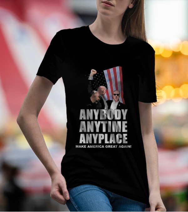 Anybody Anytime Anyplace Make America Great Again Flag And Figures T-Shirt