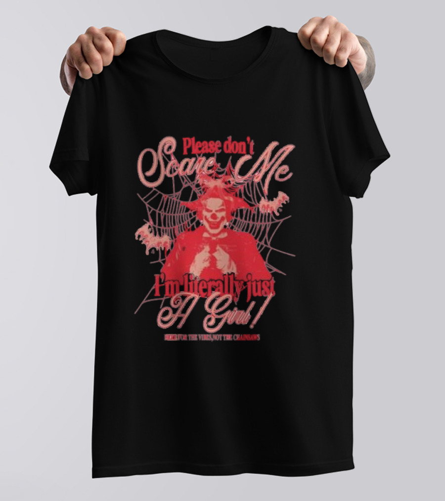 Please Don’t Scare Me I’m Literally Just A Girl Fear The Virus Not The Clowns T-Shirt