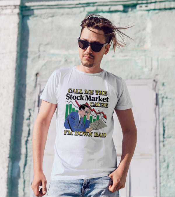 Call Me The Stock Market Cause I’m Down Bad Graph Background T-Shirt