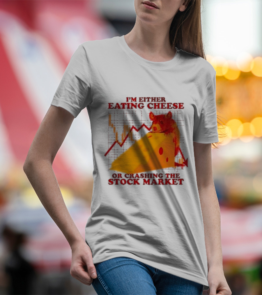 I'm Either Eating Cheese Or Crashing The Stock Market Mouse Chart T-Shirt