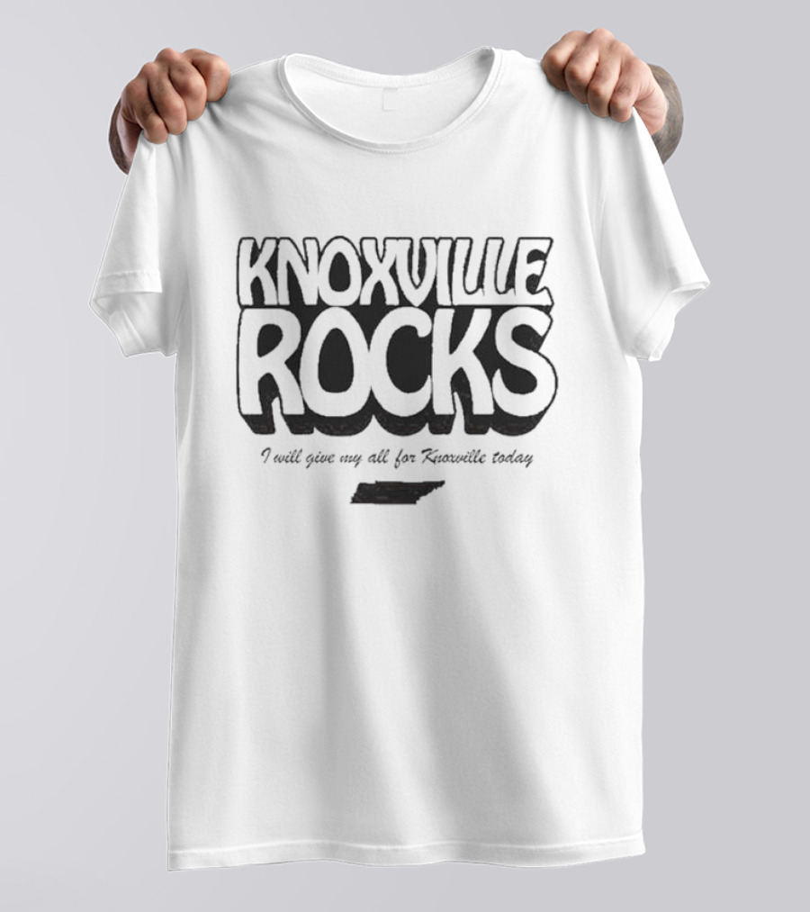 Knoxville Rocks I Will Give My All For Knoxville Today T-Shirt