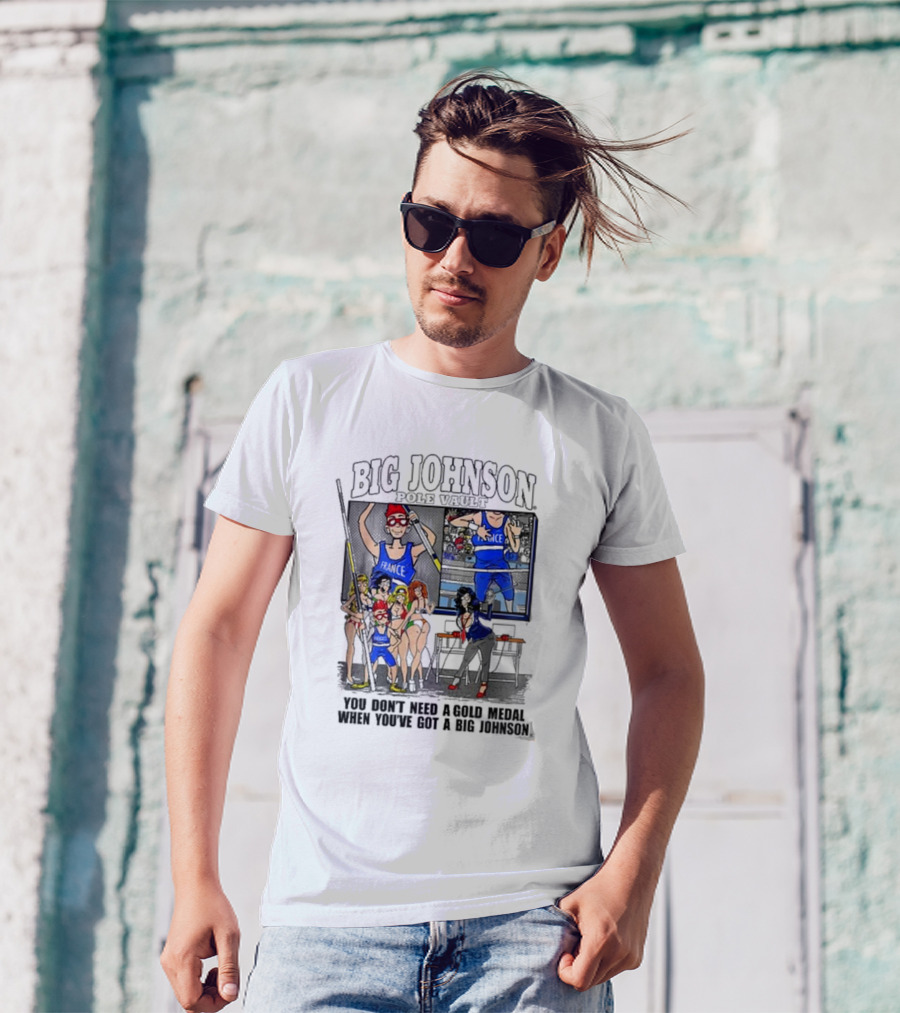 Big Johnson Sports Victory You Don’t Need A Gold Medal When You’ve Got A Big Johnson T-Shirt