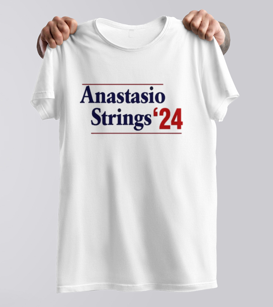 Anastasio Strings '24 Election Style Campaign T-Shirt