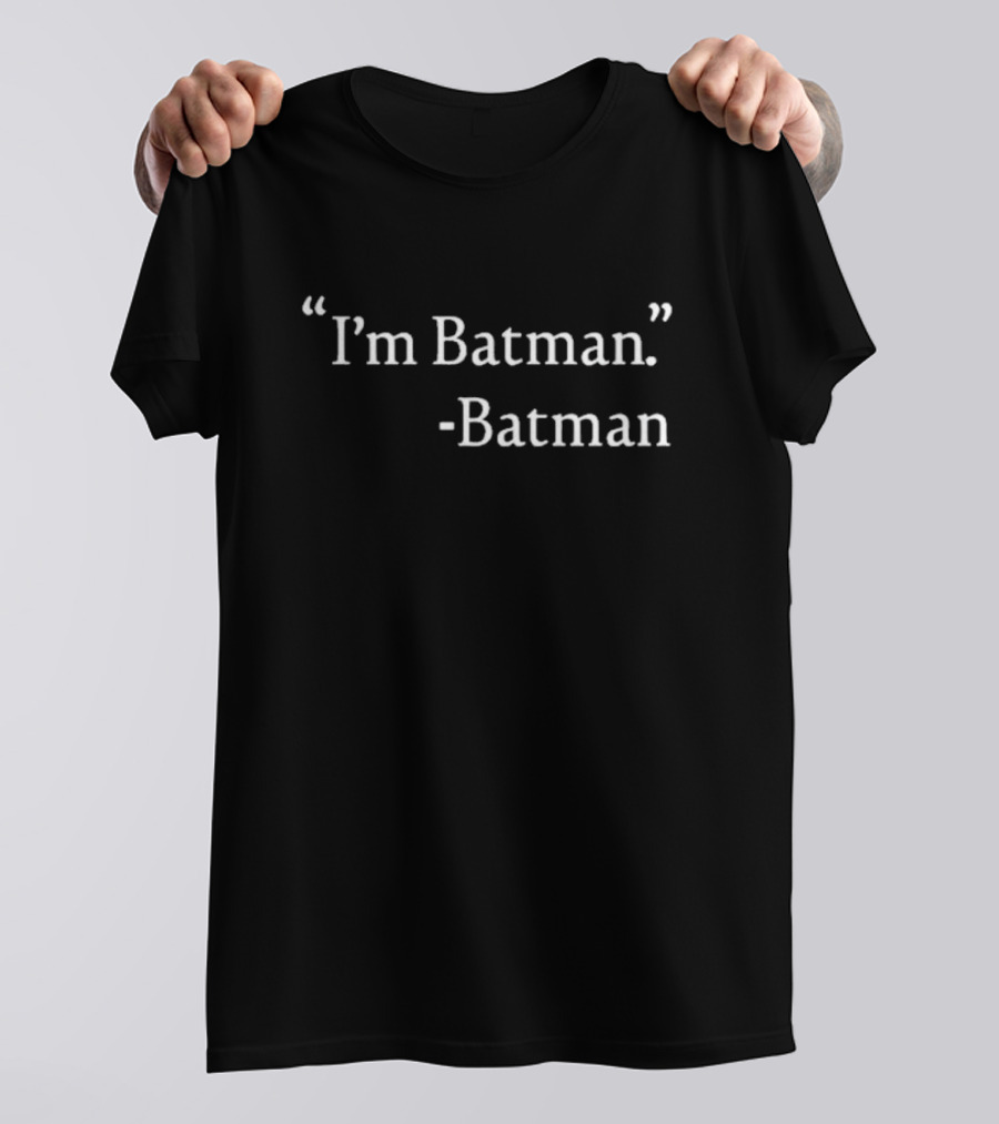 I’m Batman Quote Batman T-Shirt