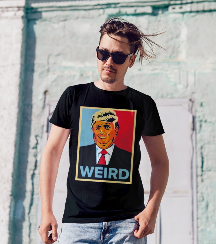 WEIRD Trump T-Shirt