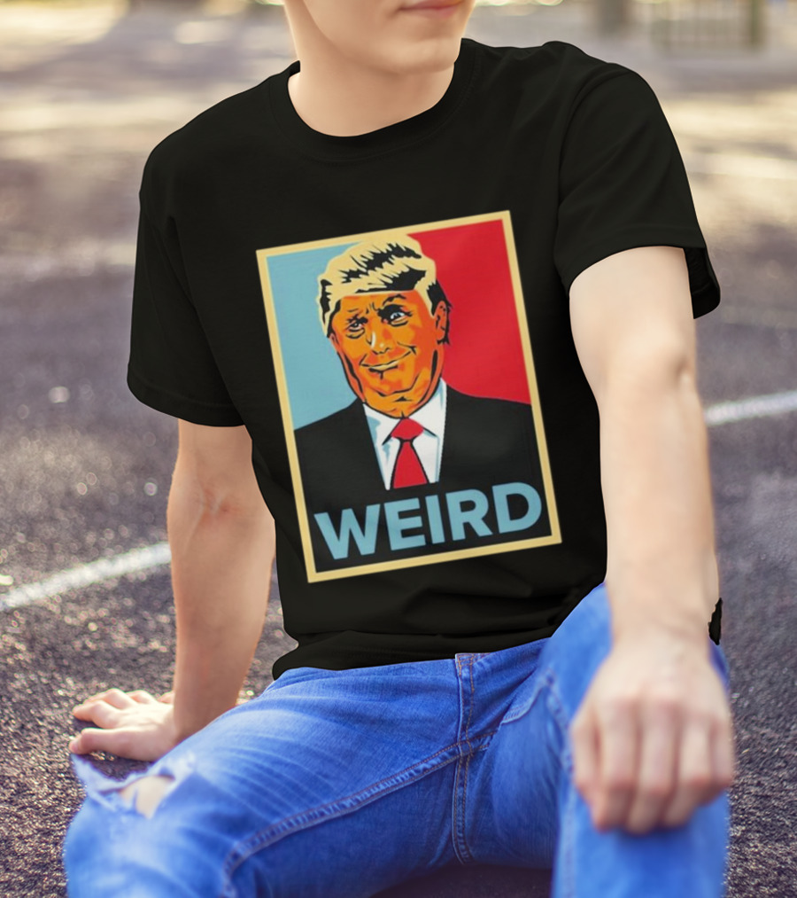 WEIRD Trump T-Shirt