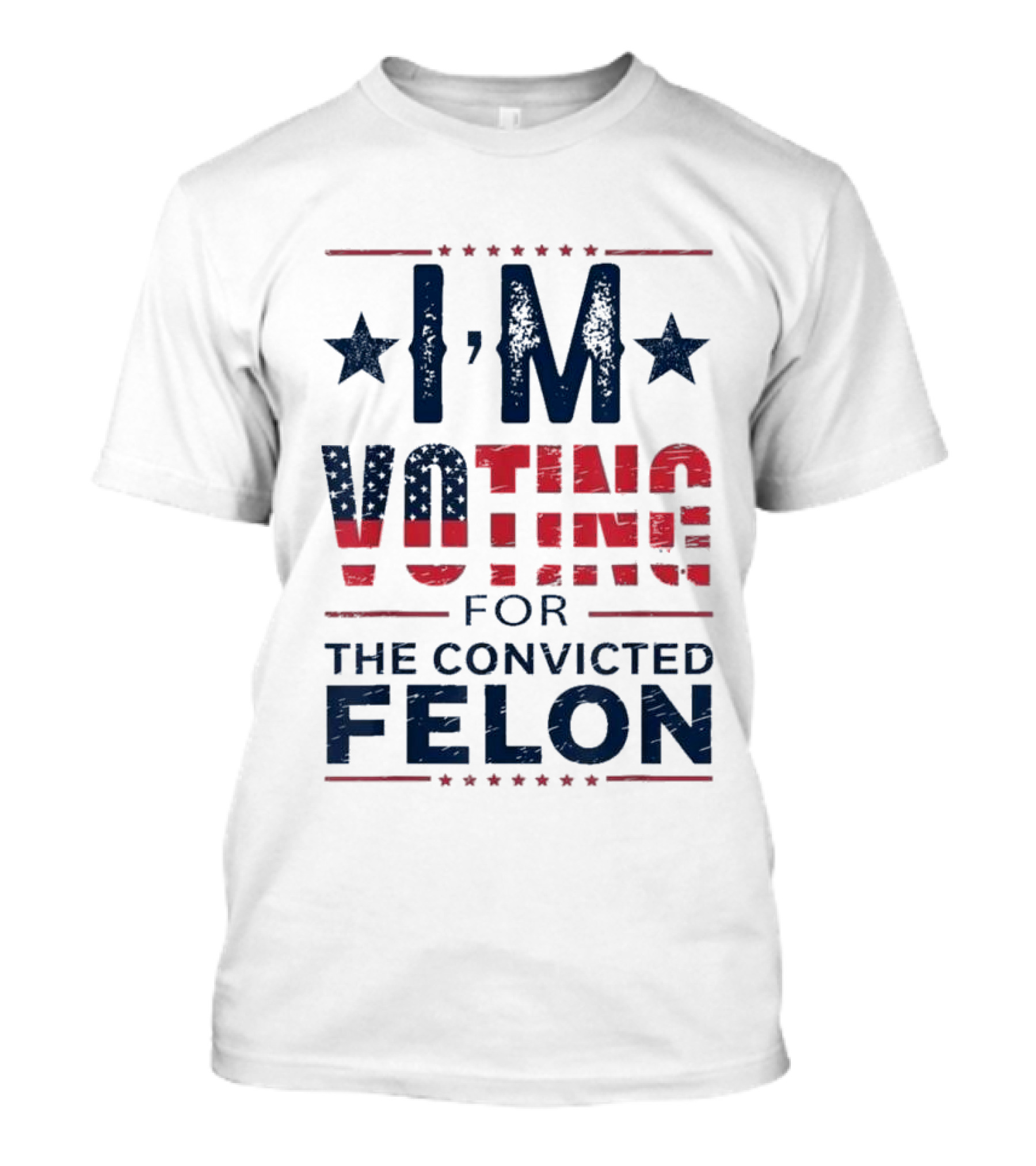 I’m Voting For The Convicted Felon Pro Trump 2024 Stars And Stripes USA Political T-Shirt