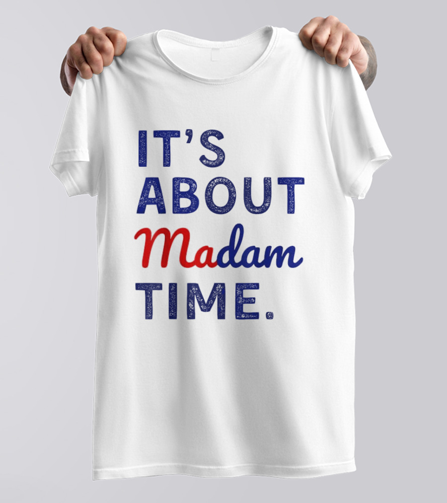 IT’S ABOUT MADAM TIME T-Shirt
