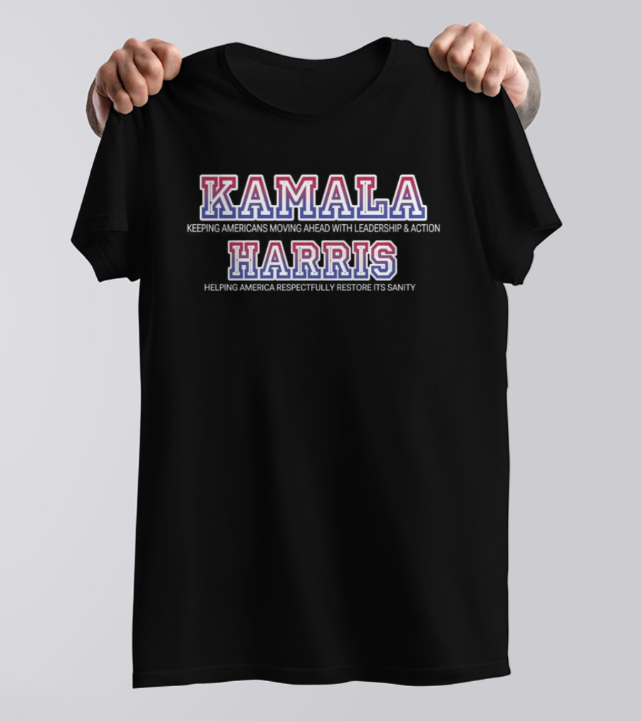 Kamala Harris Keeping Americans Moving Ahead With Leadership Action Helping America Respectfully Restore Its Sanity T-Shirt