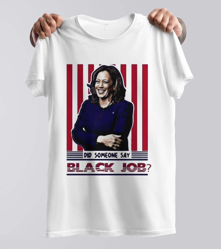 Kamala Harris Did Someone Say Black Job Red Stripes T-Shirt