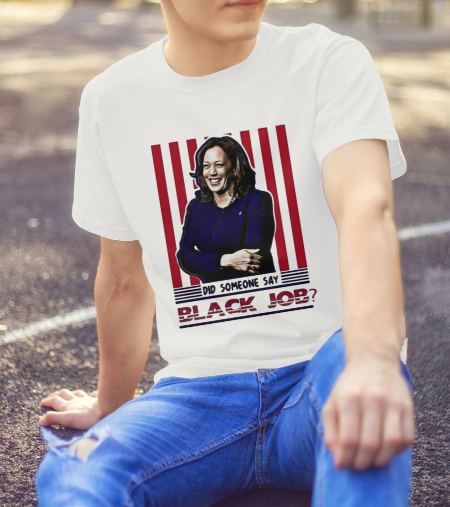 Kamala Harris Did Someone Say Black Job Red Stripes T-Shirt