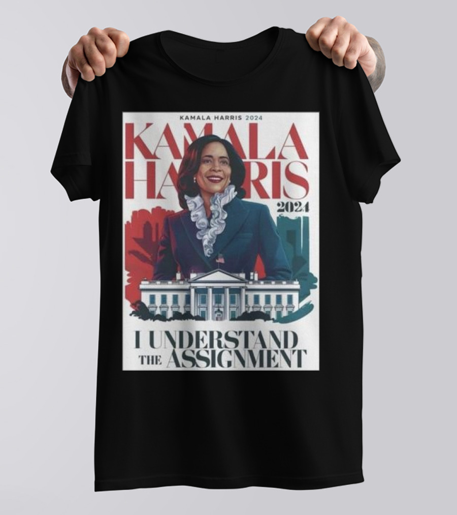 Kamala Harris 2024 I Understand The Assignment T-Shirt
