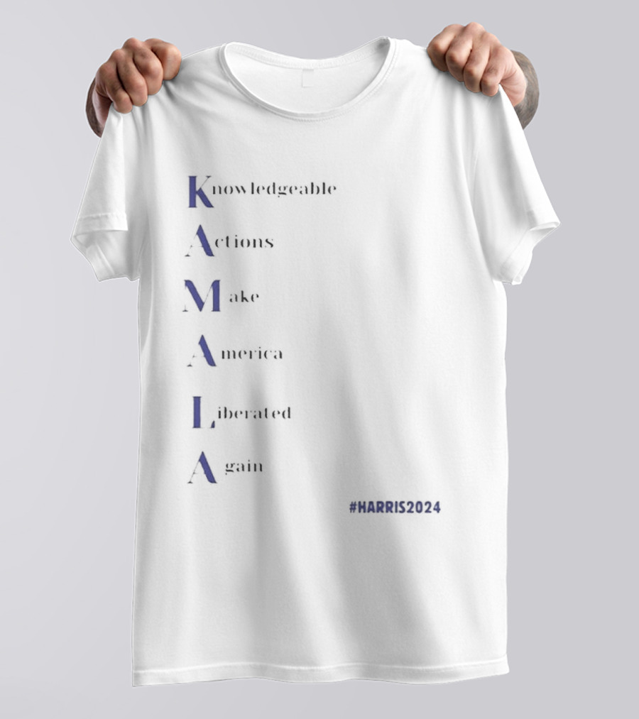 Knowledgeable Actions Make America Liberated Again Kamala Harris 2024 #HARRIS2024 T-Shirt