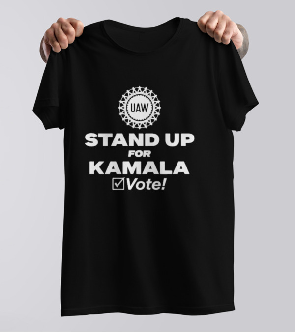 UAW Stand Up For Kamala Vote T-Shirt