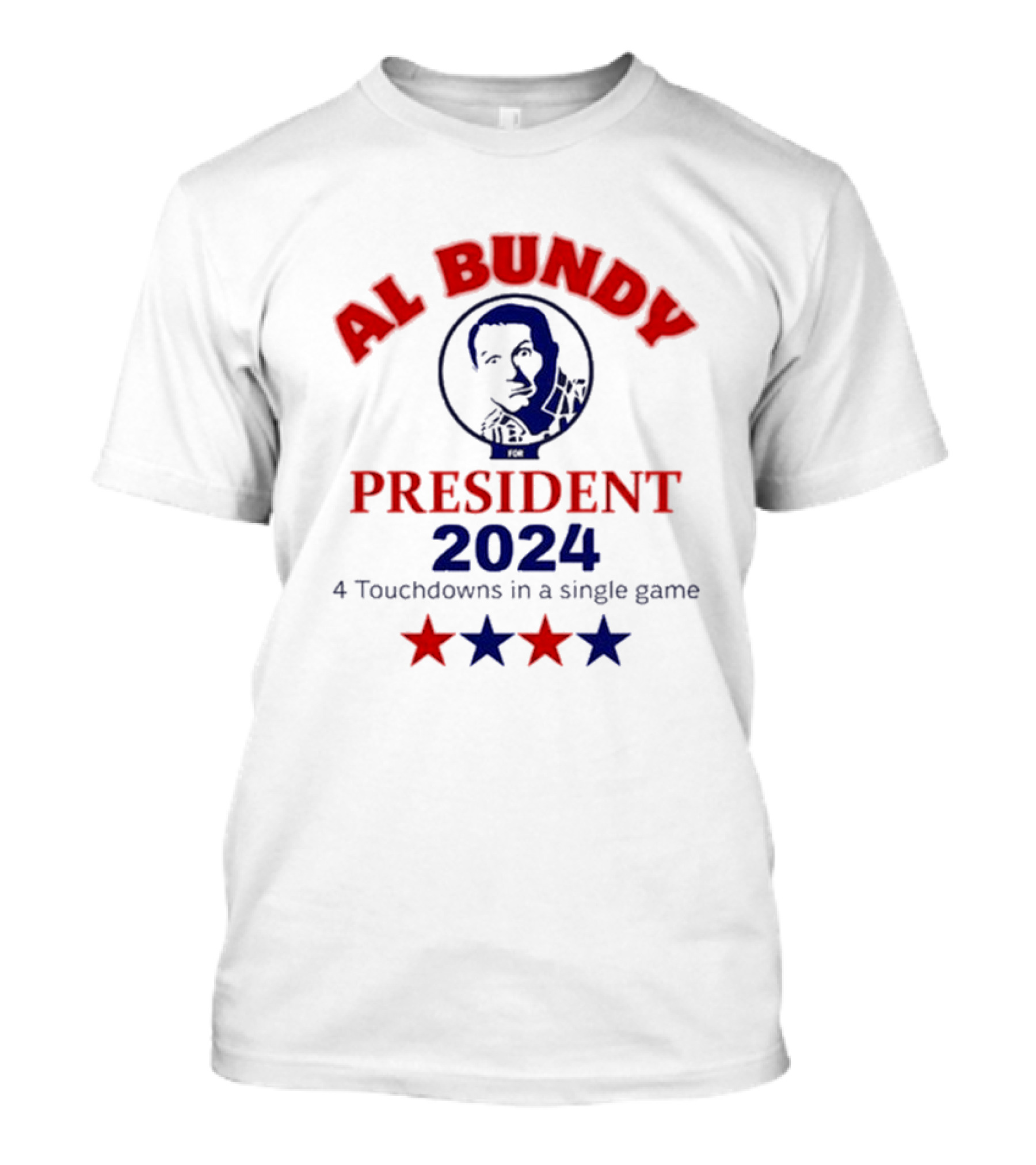Al Bundy President 2024 Four Touchdowns In A Single Game T-Shirt