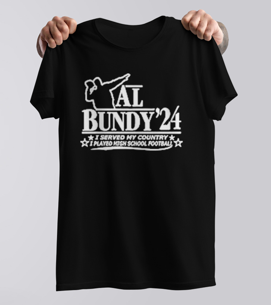 Al Bundy '24 I Served My Country I Played High School Football T-Shirt