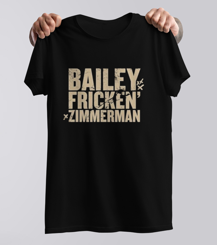 Bailey Fricken Zimmerman T-Shirt