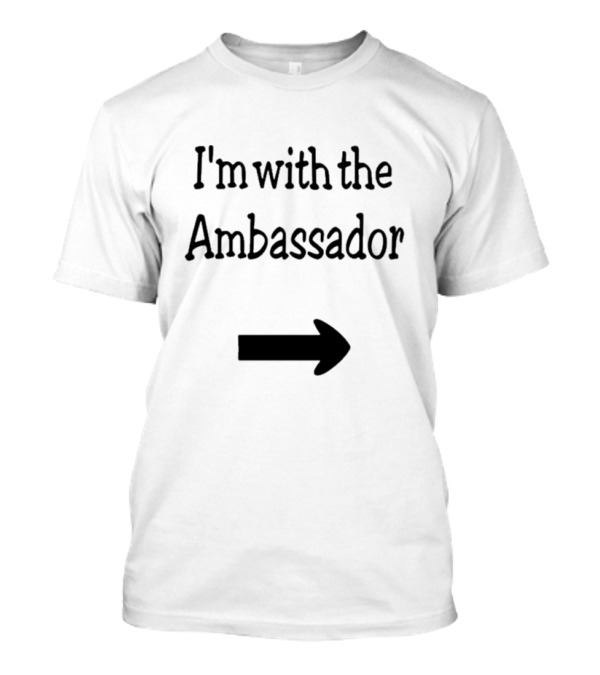 I'm With The Ambassador Arrow Text T-Shirt