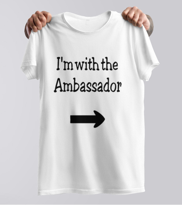 I'm With The Ambassador Arrow Text T-Shirt