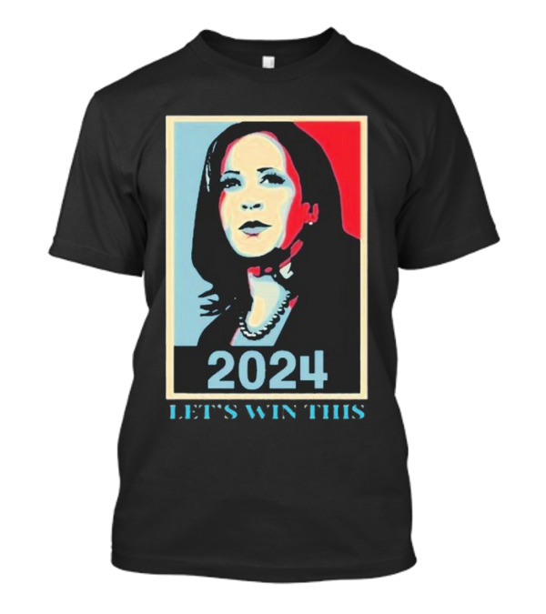 Kamala Harris 2024 Let’s Win This Hope T-Shirt