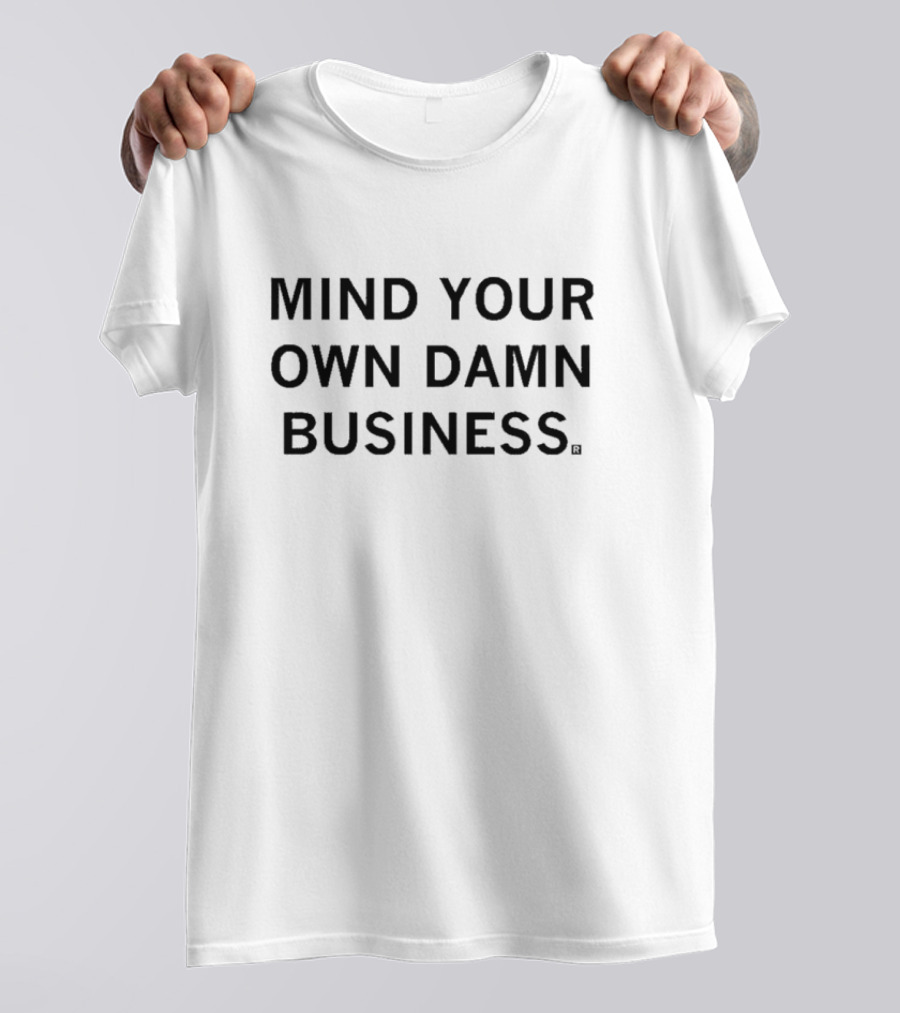 Mind Your Own Damn Business T-Shirt