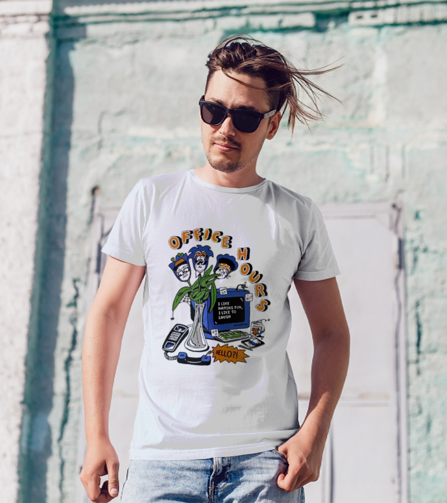 OFFICE HOURS I LIKE HAVING FUN I LIKE TO LAUGH HELLO? T-Shirt