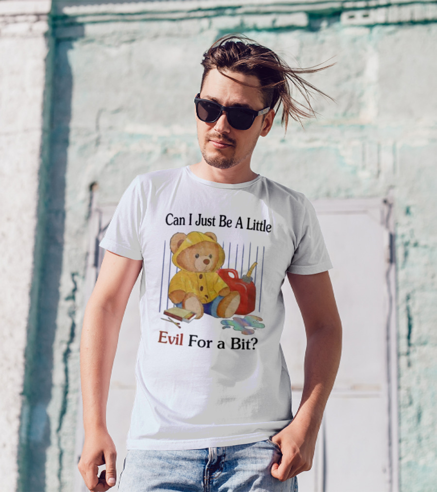 Can I Just Be A Little Evil For A Bit Teddy Bear With Axe And Paint Splatter T-Shirt