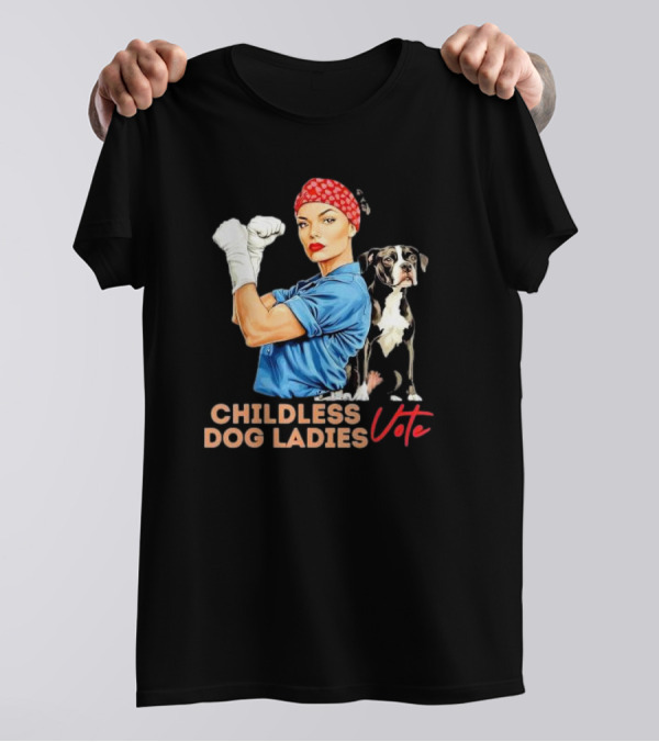 Childless Dog Ladies Vote Kamala Harris President Rosie The Riveter Dog Combination T-Shirt