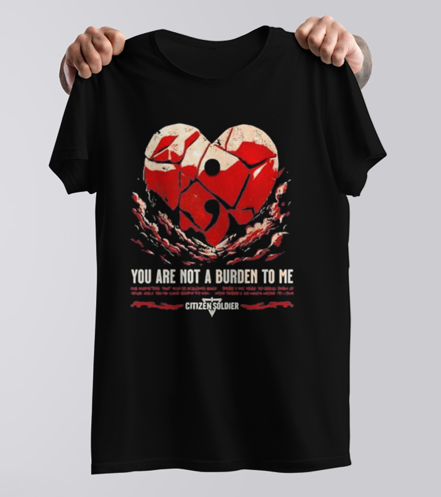 Citizen Soldier Band You Are Not A Burden To Me Heart T-Shirt